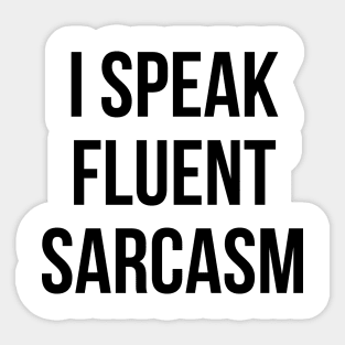 I SPEAK FLUENT SARCASM T-Shirt Funny Unisex Tee Sarcastic Sticker